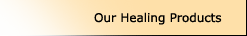 Our Healing Products